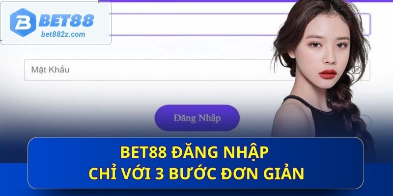 Bet88 đăng nhập chỉ với 3 bước đơn giản