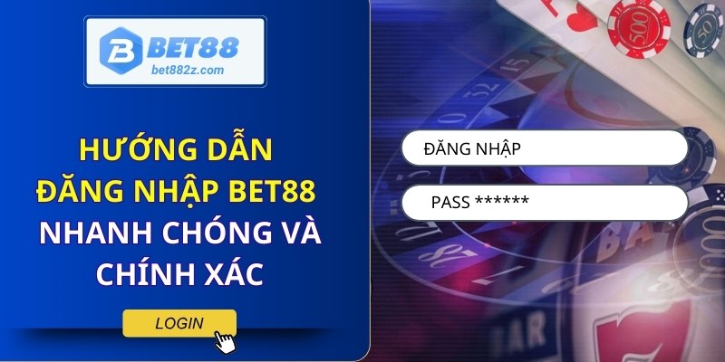 Hướng Dẫn Đăng Nhập Bet88 Nhanh Chóng Và Chính Xác