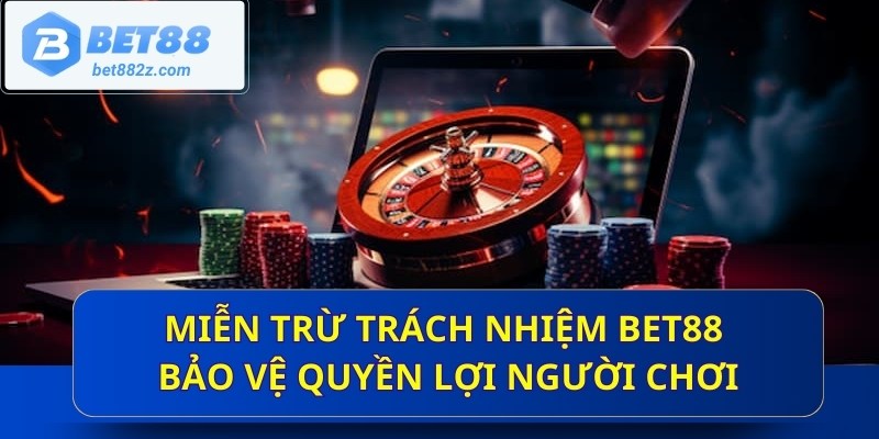 Miễn trừ trách nhiệm bảo vệ quyền lợi người chơi