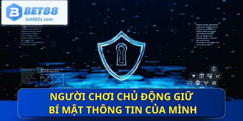 Người chơi chủ động giữ bí mật thông tin của mình