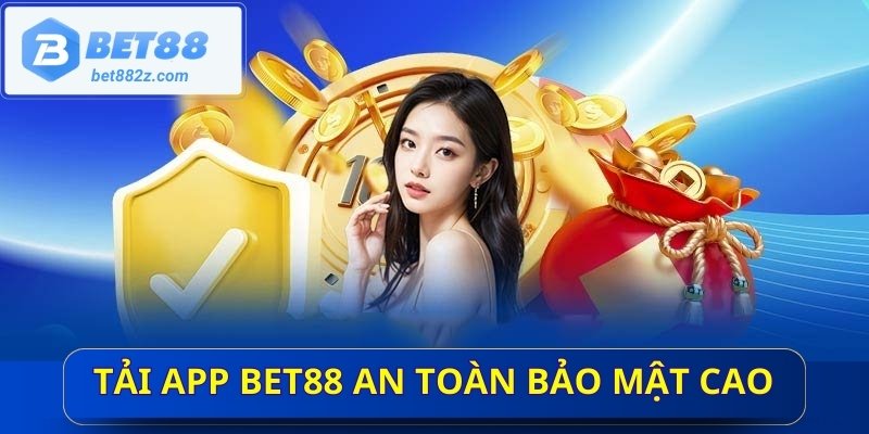 Tải app Bet88 an toàn bảo mật cao