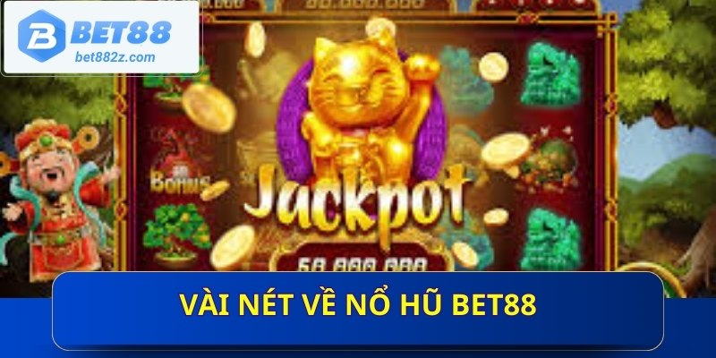 Vài nét về nổ hũ Bet88