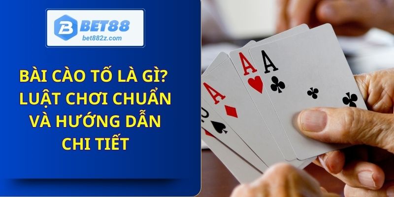 Bài Cào Tố Là Gì?