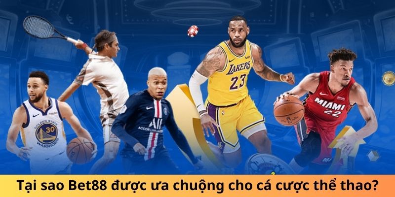 Tại sao cá cược thể thao Bet88 được ưa chuộng nhiều?